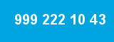 999 222 10 43 999 222 10 43